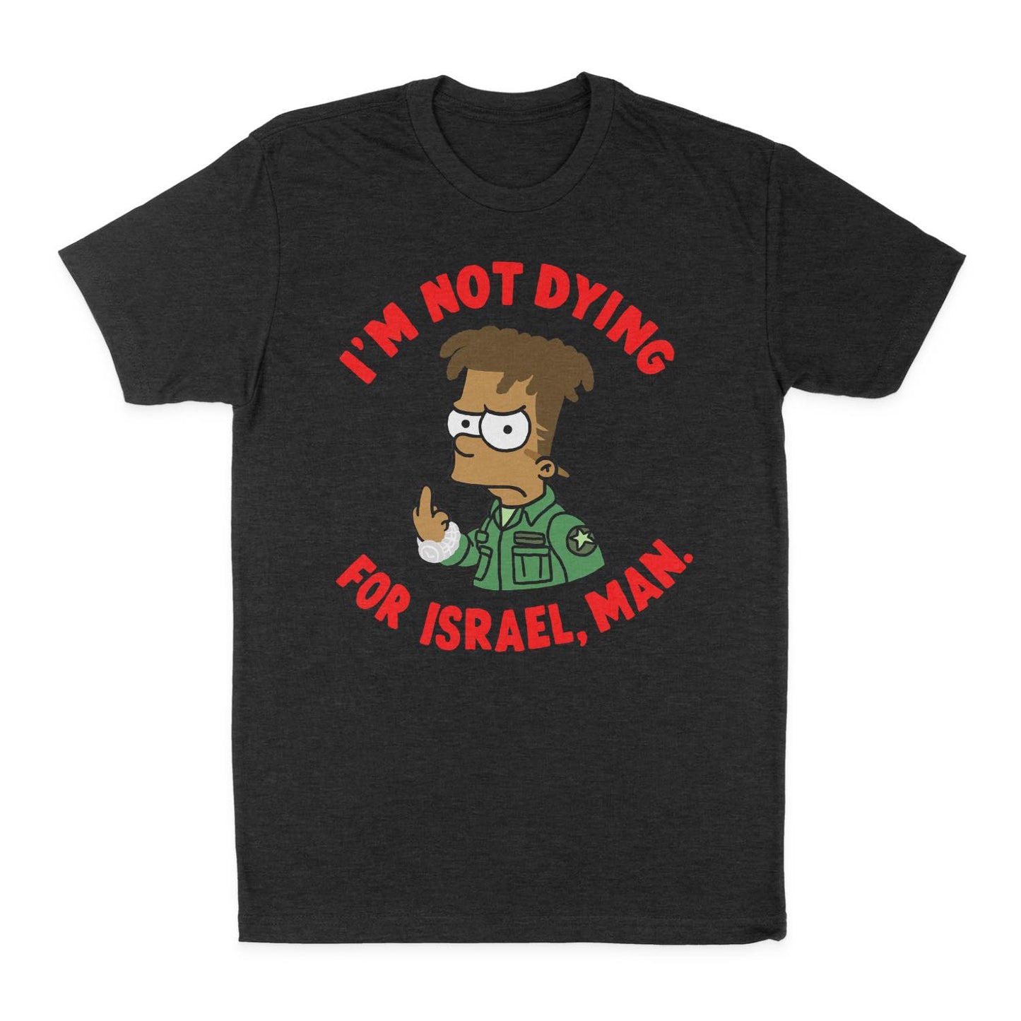 I'm not dying for Israel, man Unisex T-Shirt