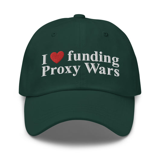 I love funding Proxy Wars Dad Hat