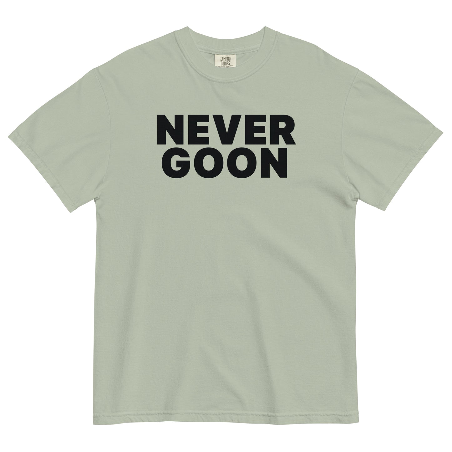 NEVER GOON Unisex T-Shirt