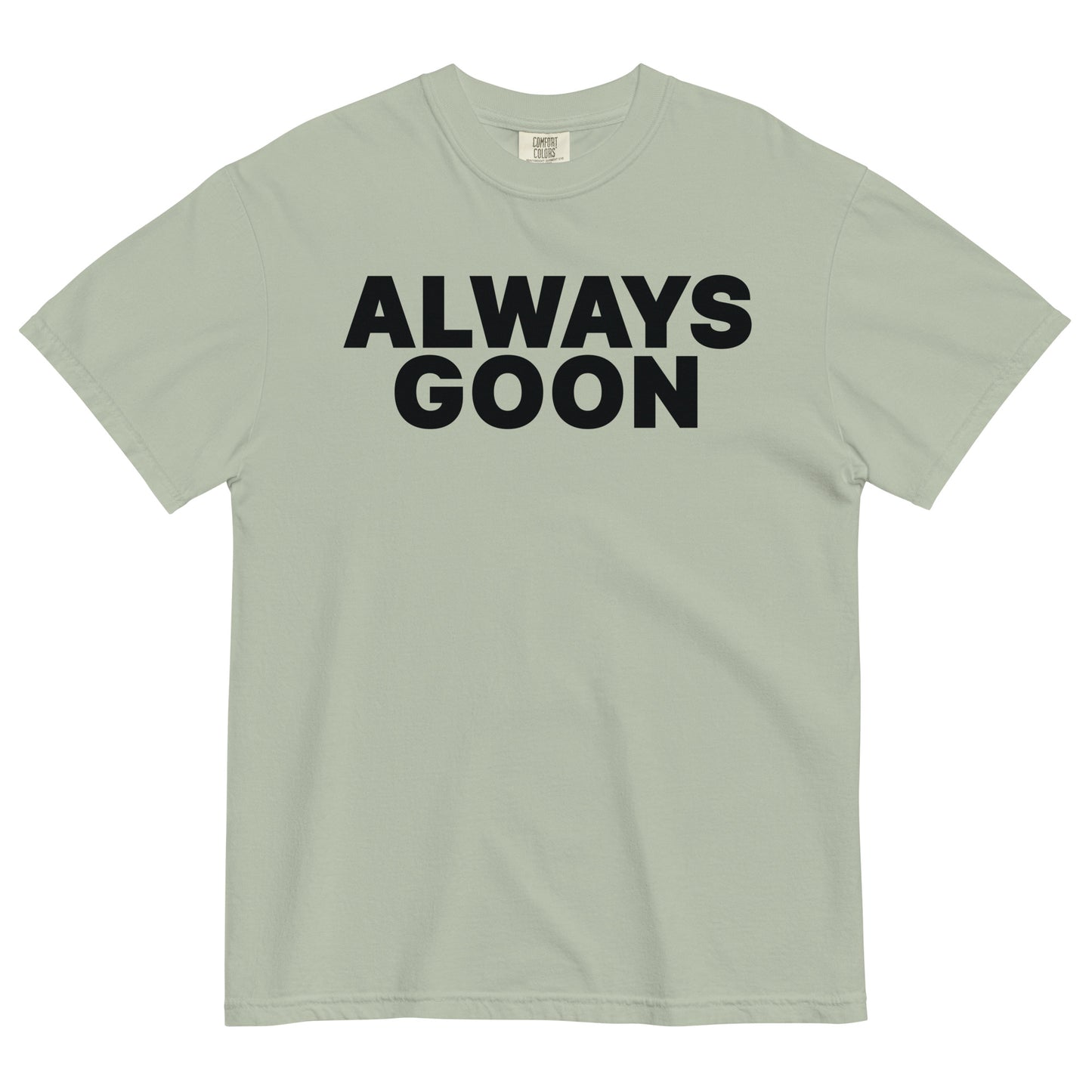 ALWAYS GOON Unisex T-Shirt