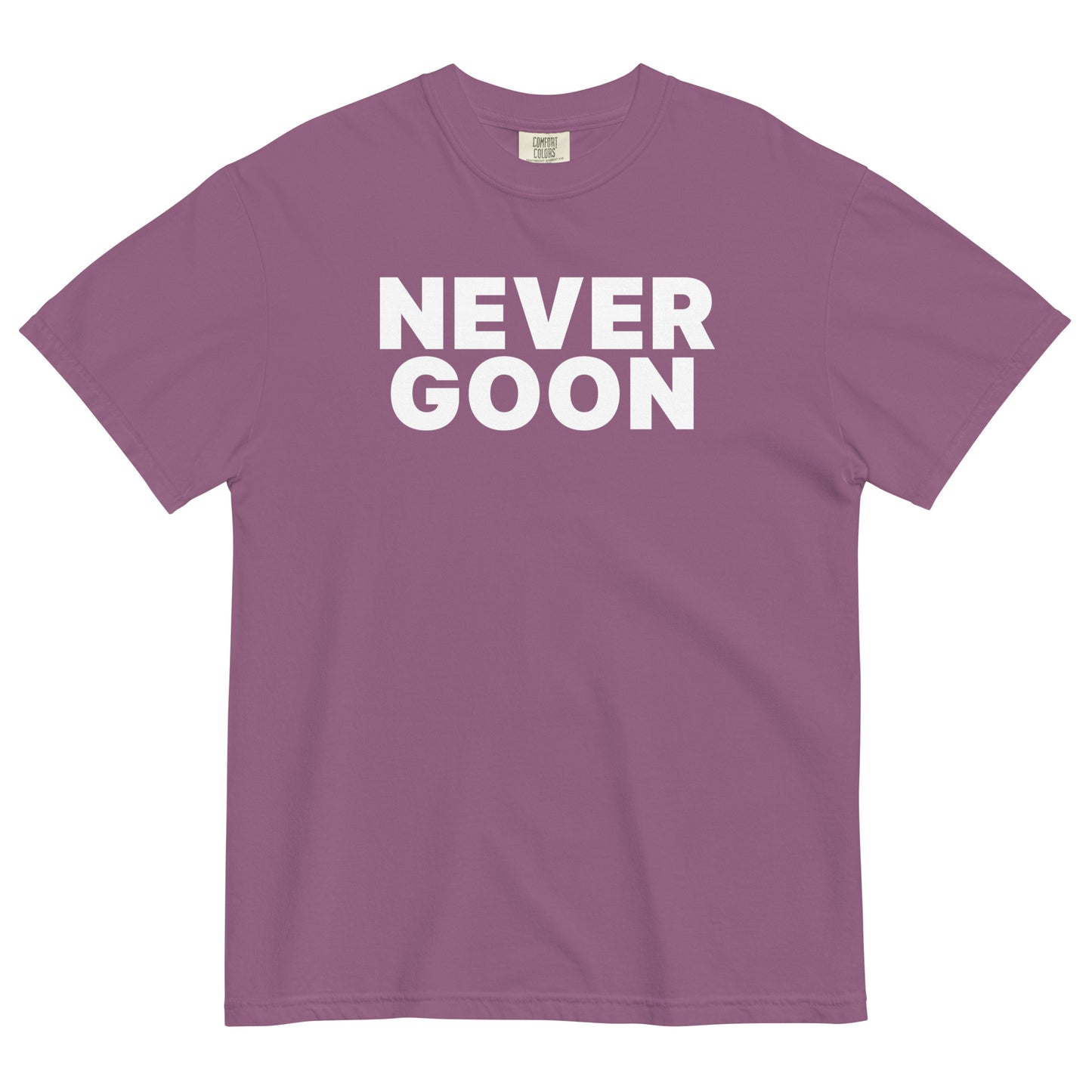 NEVER GOON Unisex T-Shirt