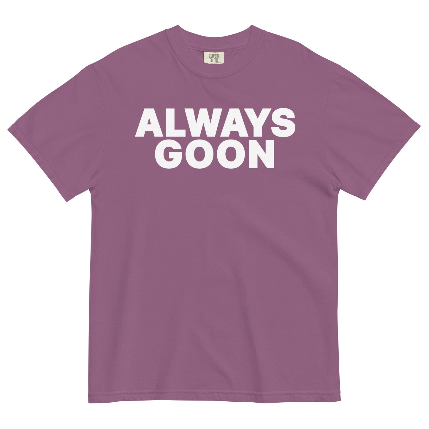 ALWAYS GOON Unisex T-Shirt
