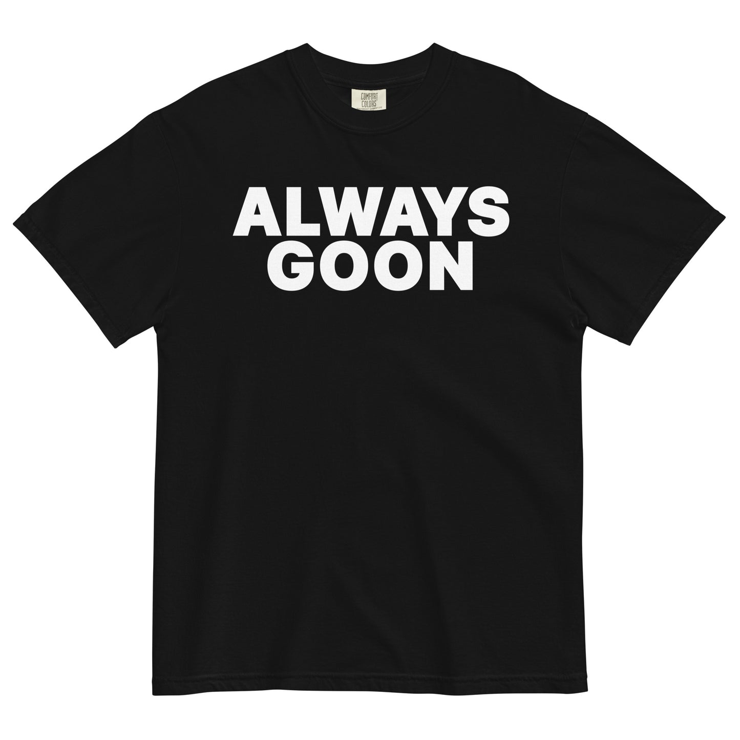 ALWAYS GOON Unisex T-Shirt