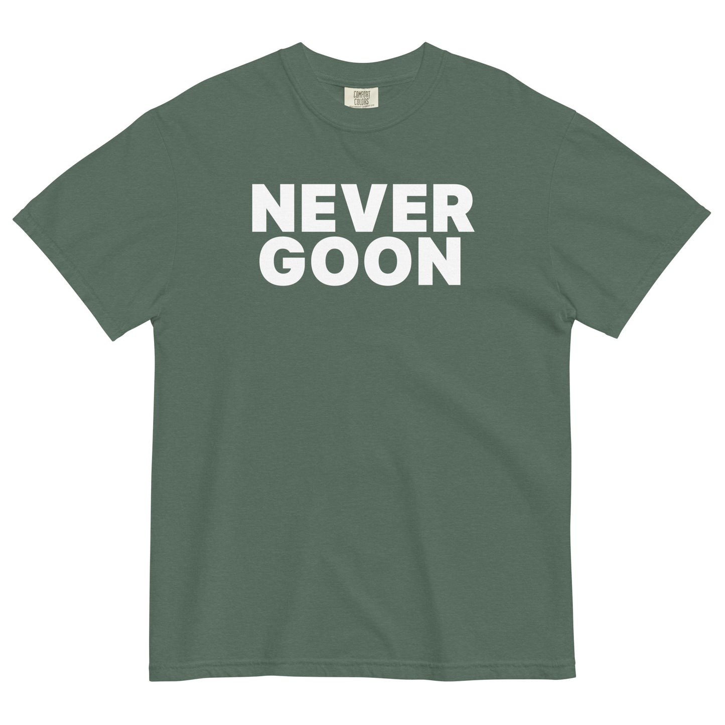 NEVER GOON Unisex T-Shirt