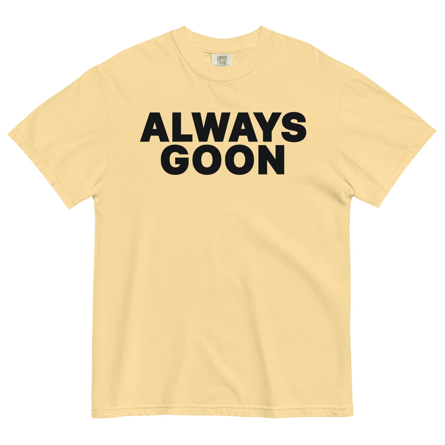 ALWAYS GOON Unisex T-Shirt