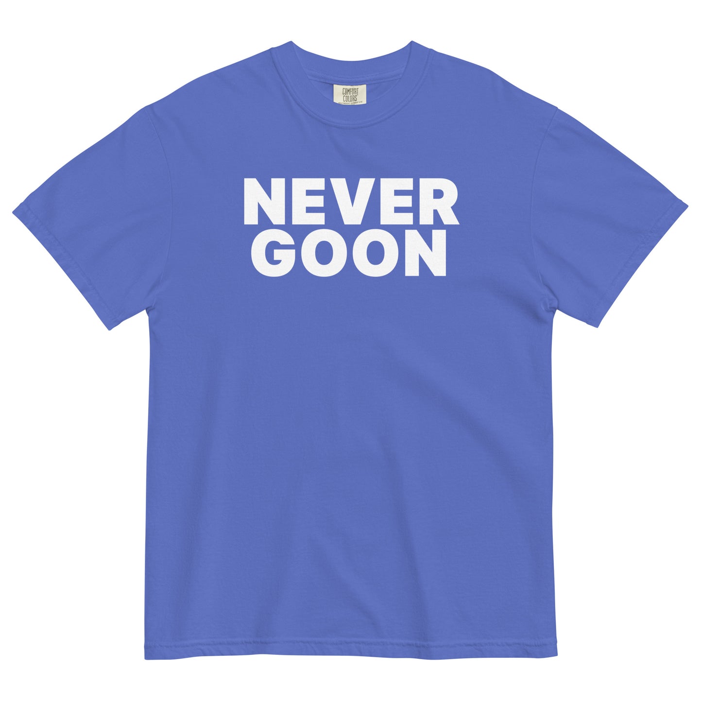 NEVER GOON Unisex T-Shirt