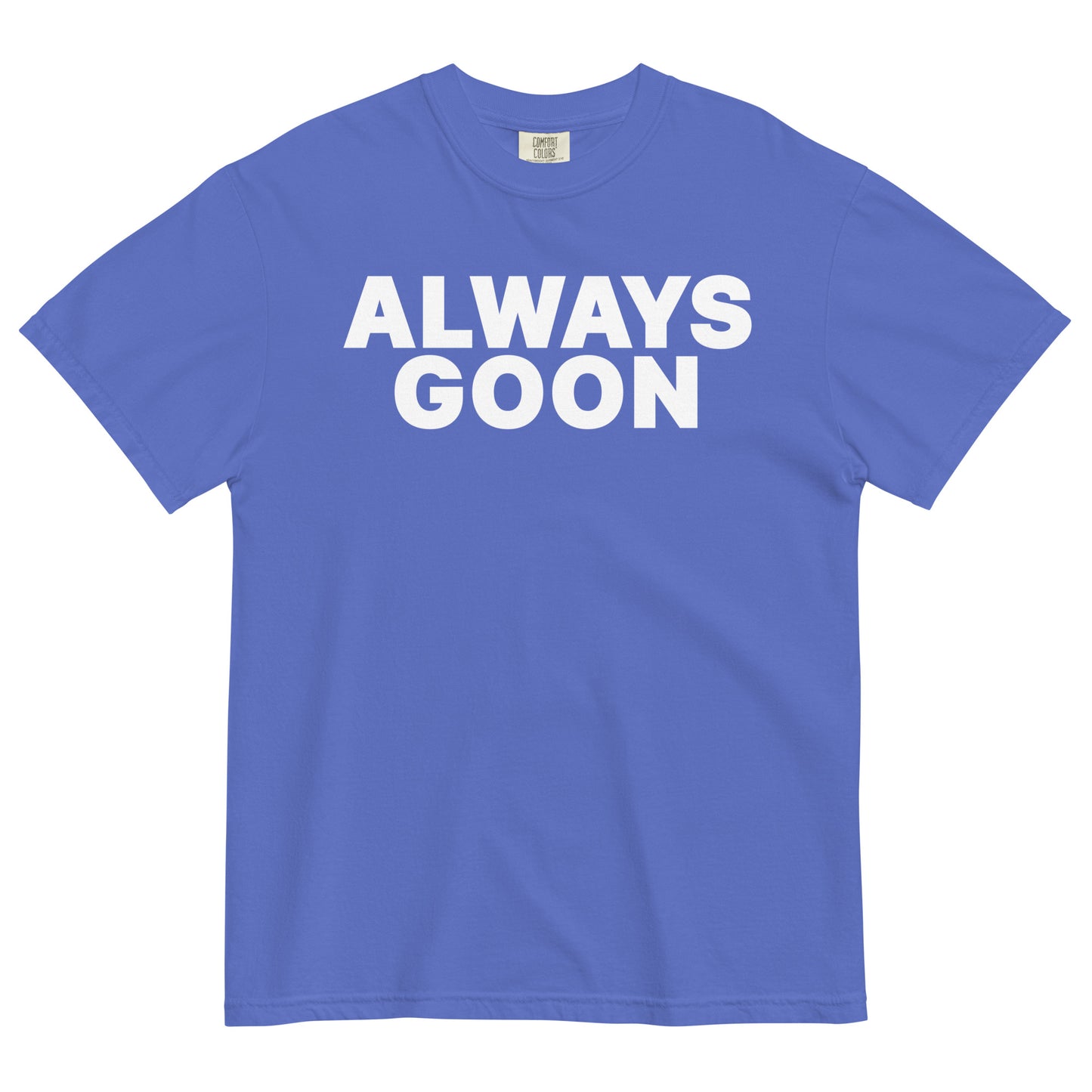 ALWAYS GOON Unisex T-Shirt