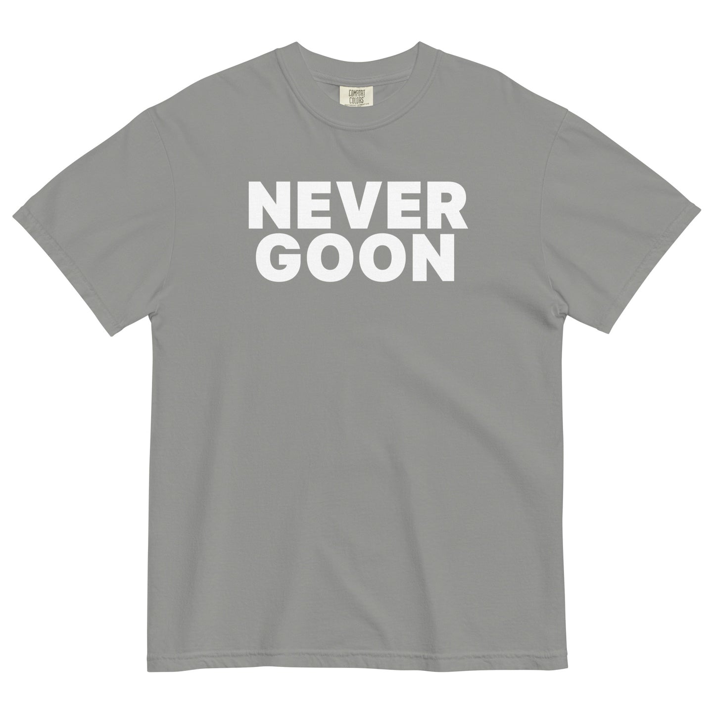NEVER GOON Unisex T-Shirt