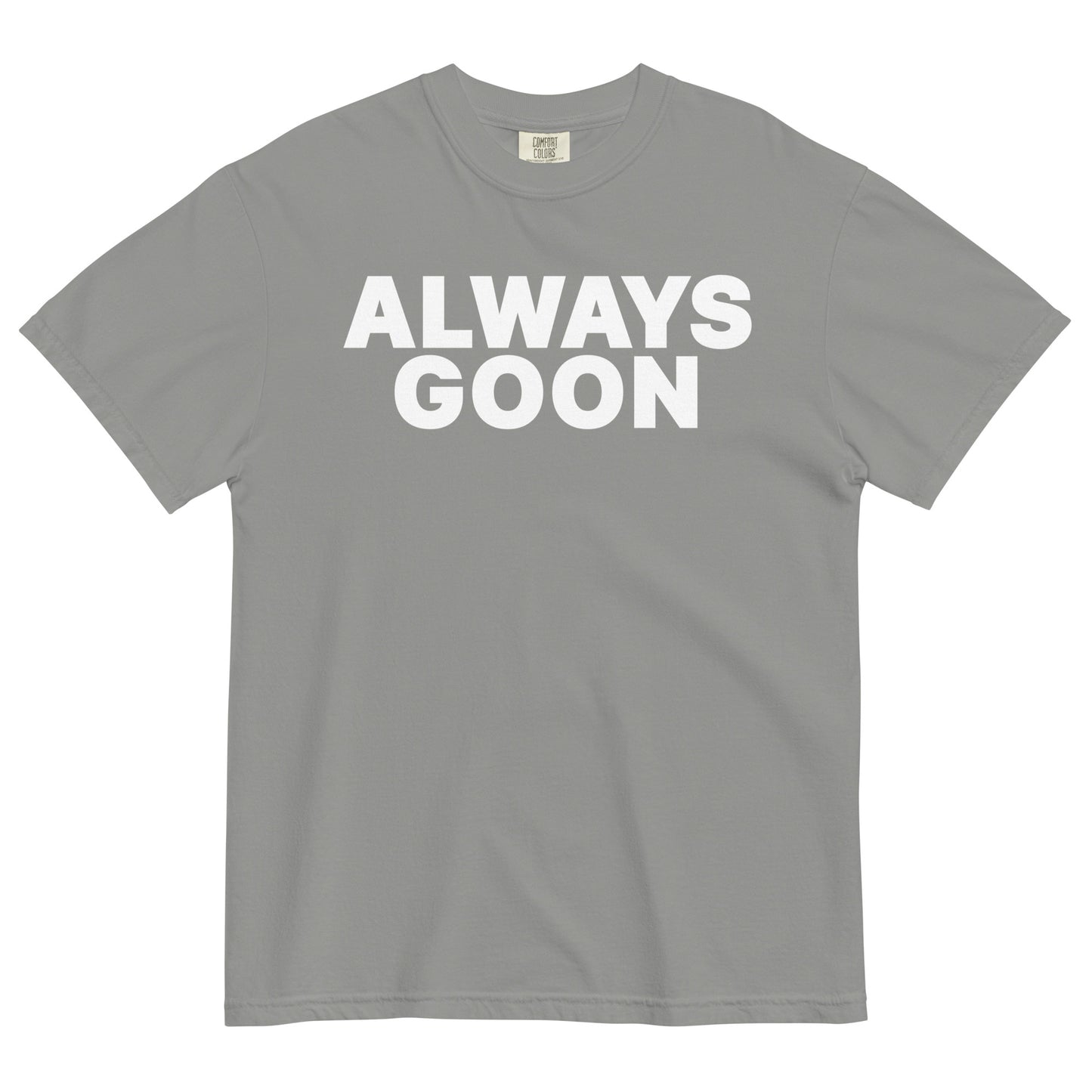 ALWAYS GOON Unisex T-Shirt