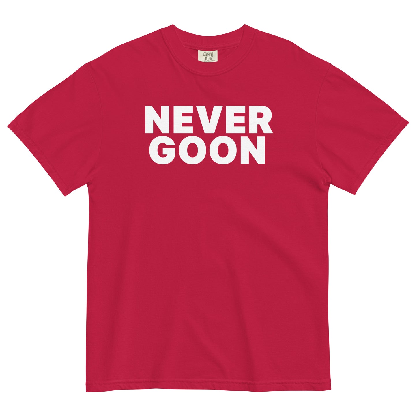 NEVER GOON Unisex T-Shirt