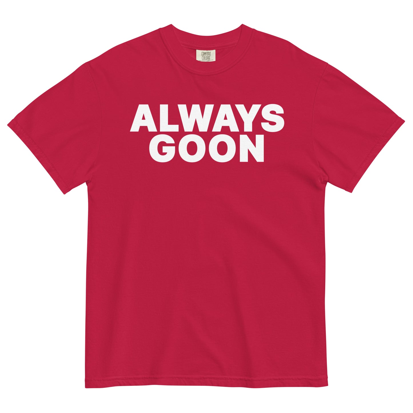 ALWAYS GOON Unisex T-Shirt