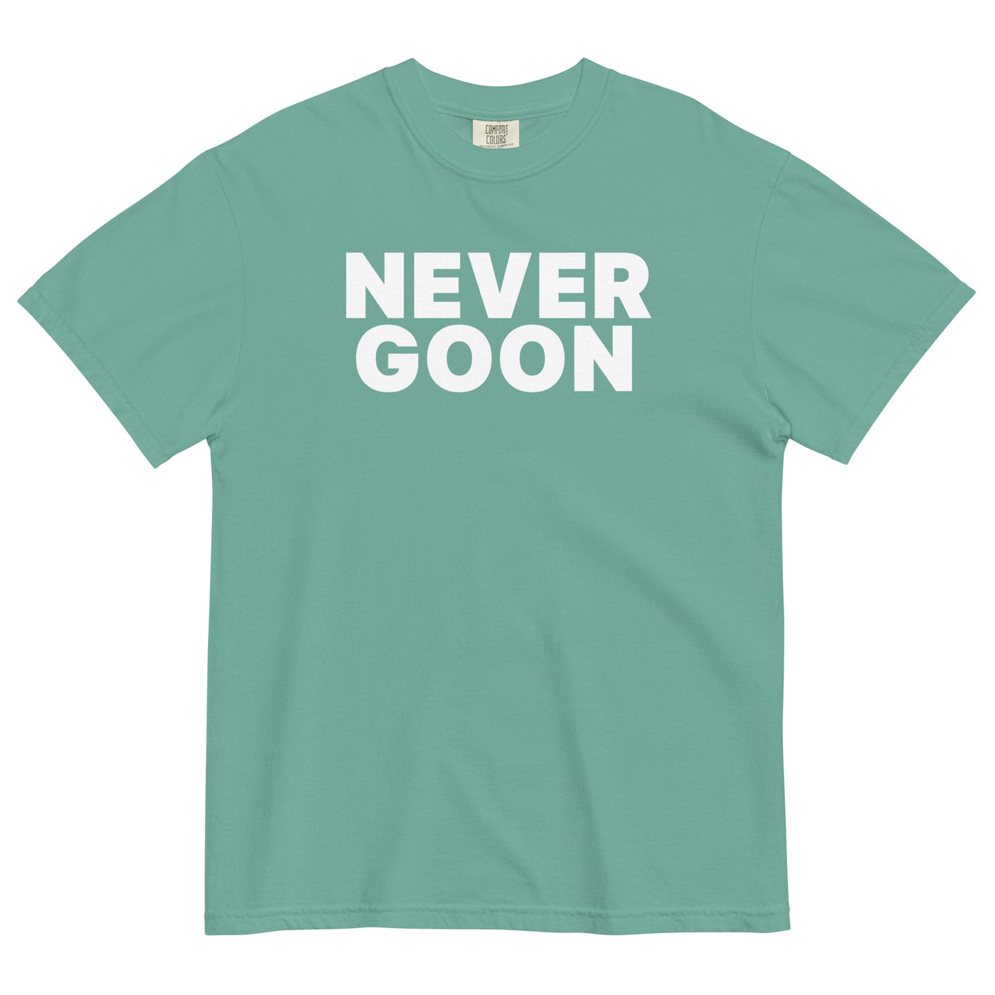 NEVER GOON Unisex T-Shirt