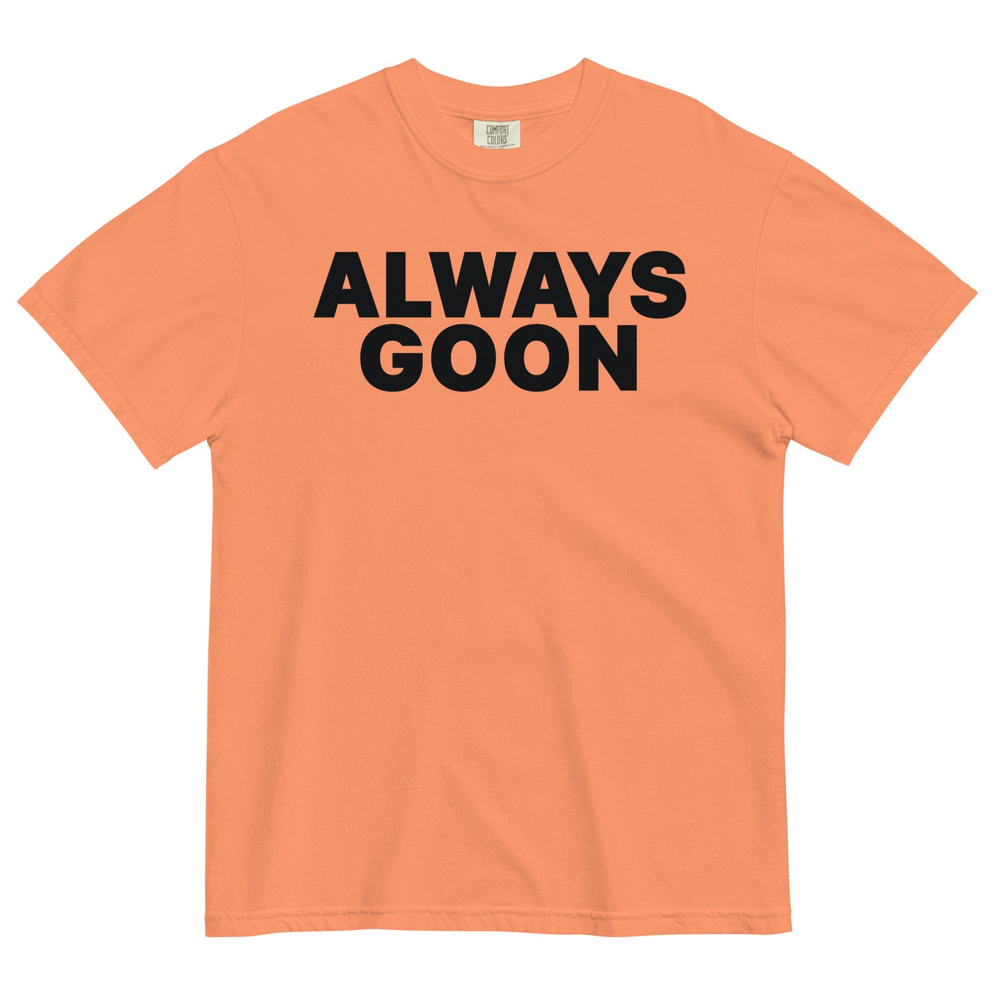 ALWAYS GOON Unisex T-Shirt