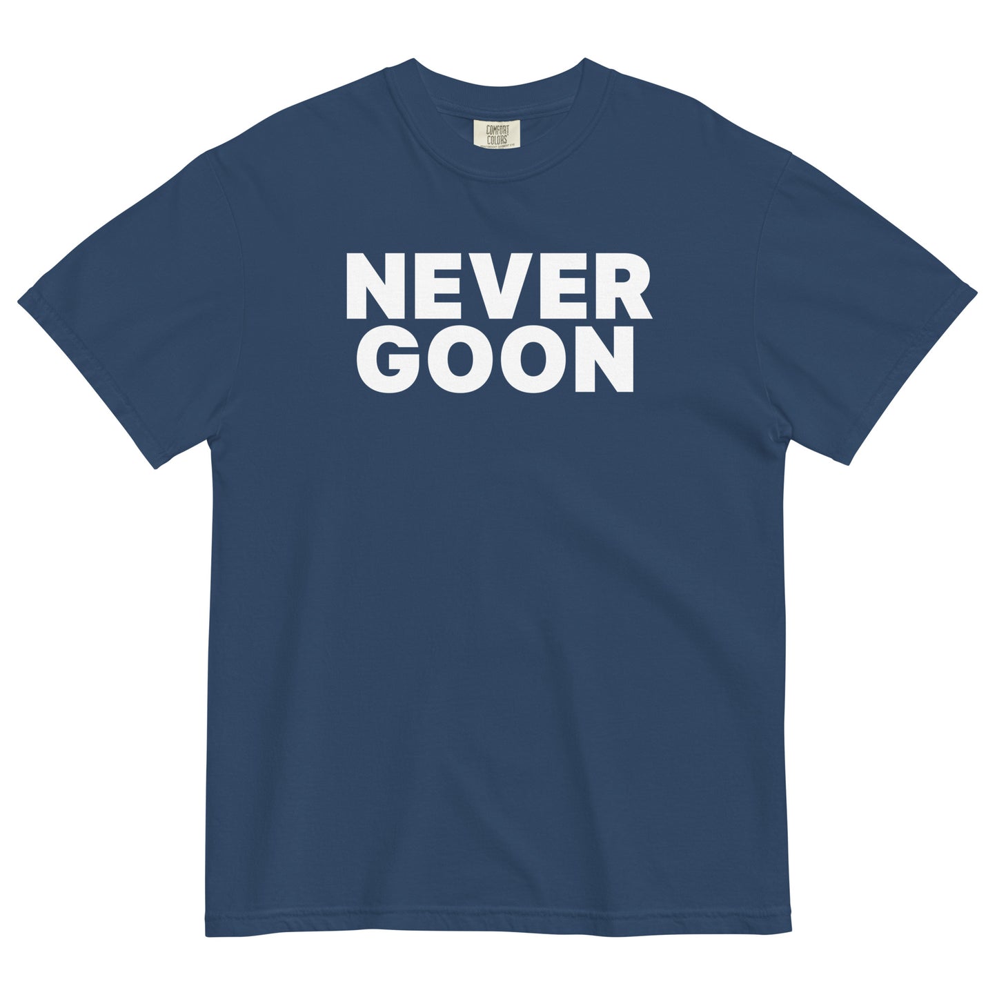 NEVER GOON Unisex T-Shirt