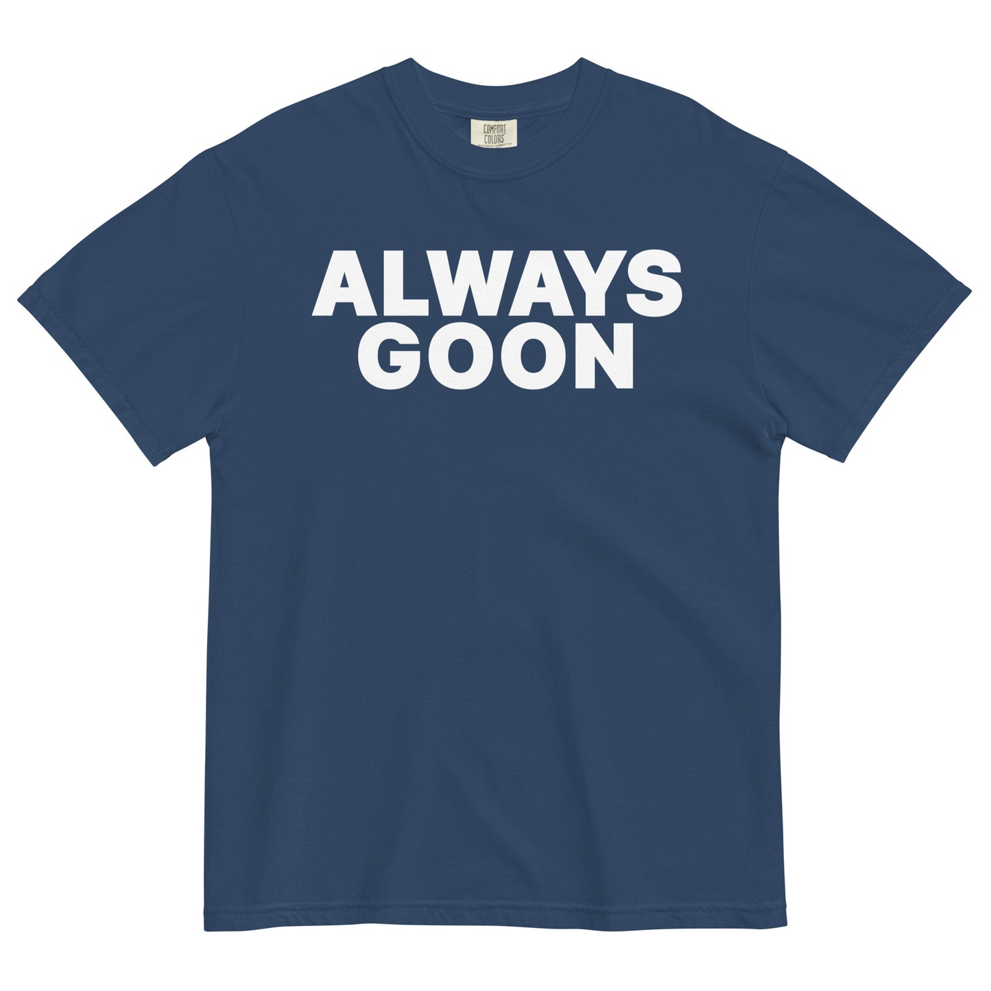 ALWAYS GOON Unisex T-Shirt