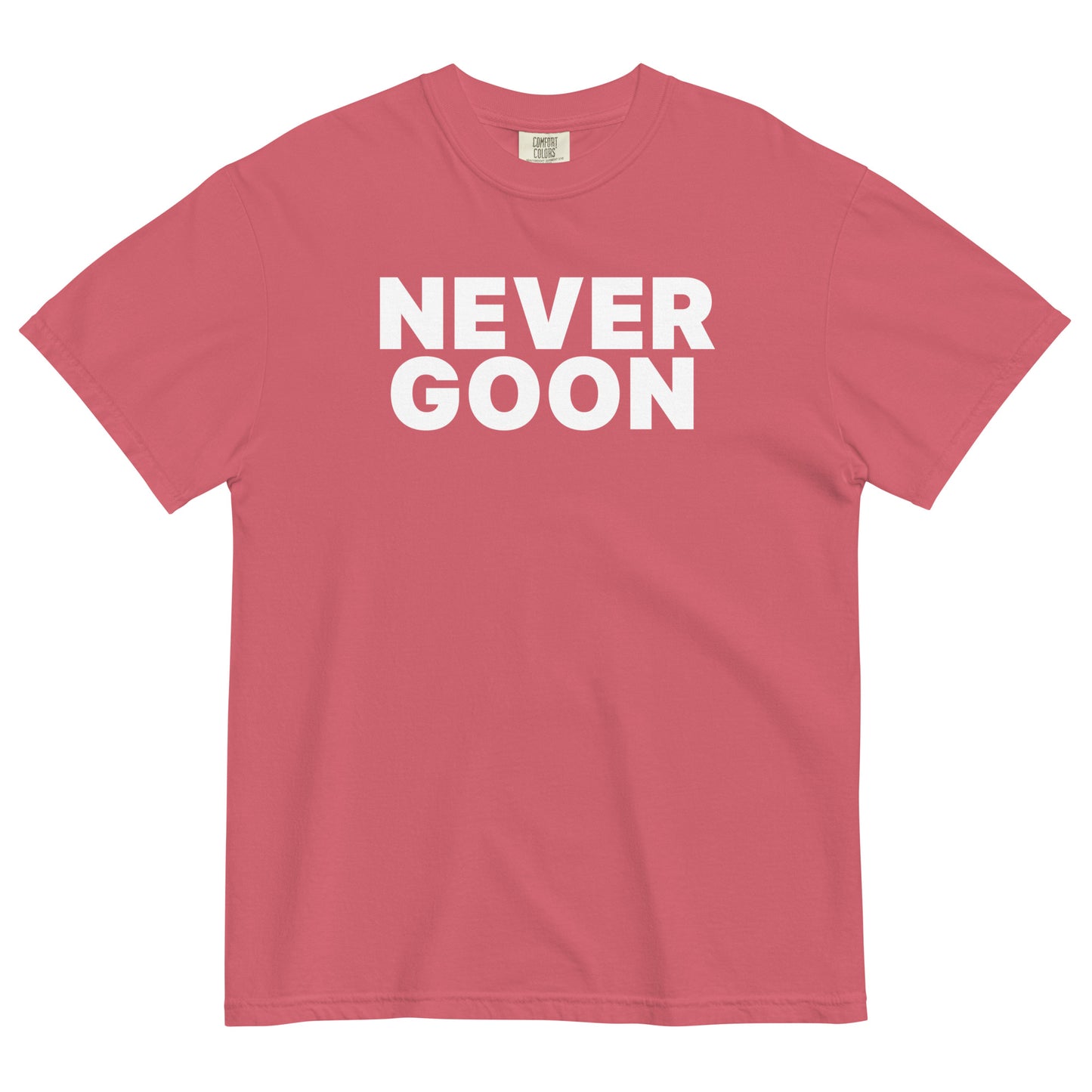 NEVER GOON Unisex T-Shirt