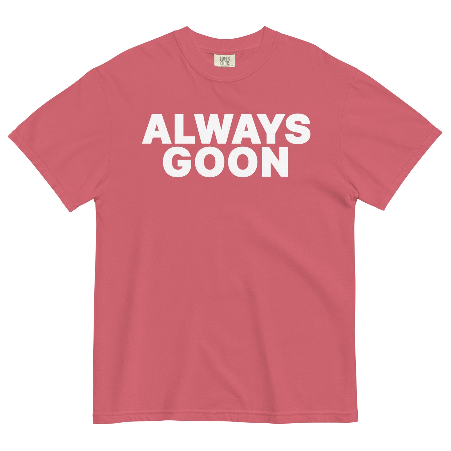 ALWAYS GOON Unisex T-Shirt