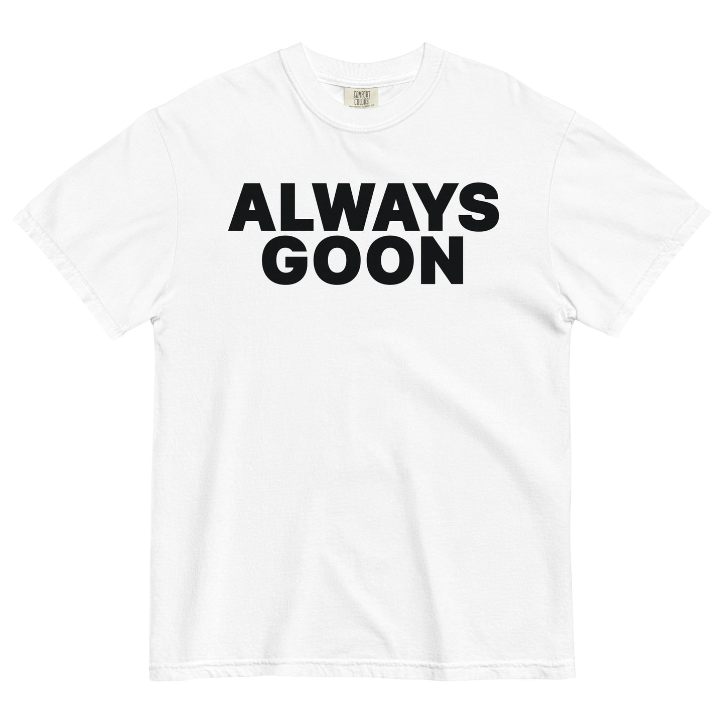 ALWAYS GOON Unisex T-Shirt