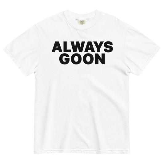 ALWAYS GOON Unisex T-Shirt
