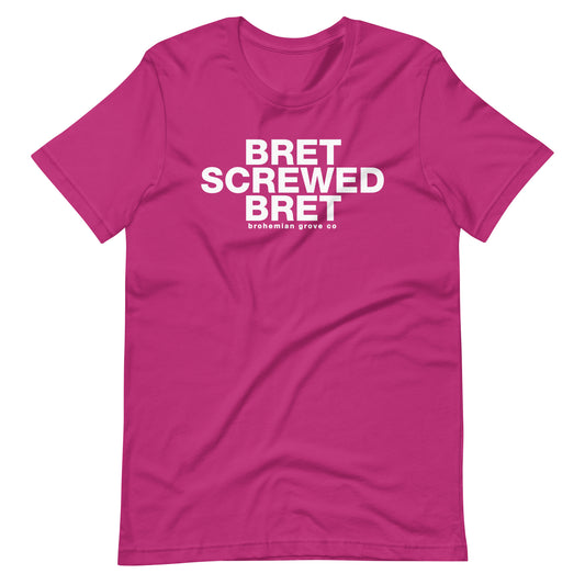 Bret Screwed Bret Unisex T-Shirt