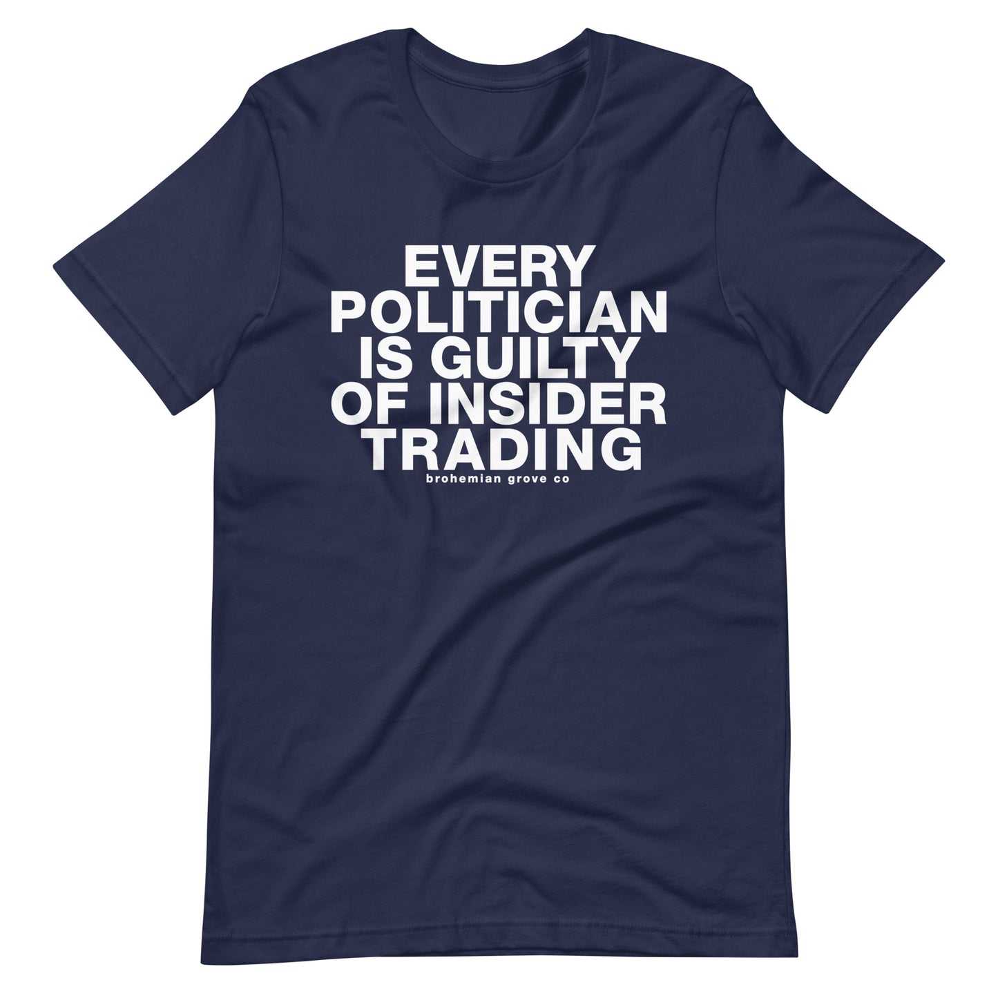 Every Politician is Guilty of Insider Trading Unisex T-Shirt
