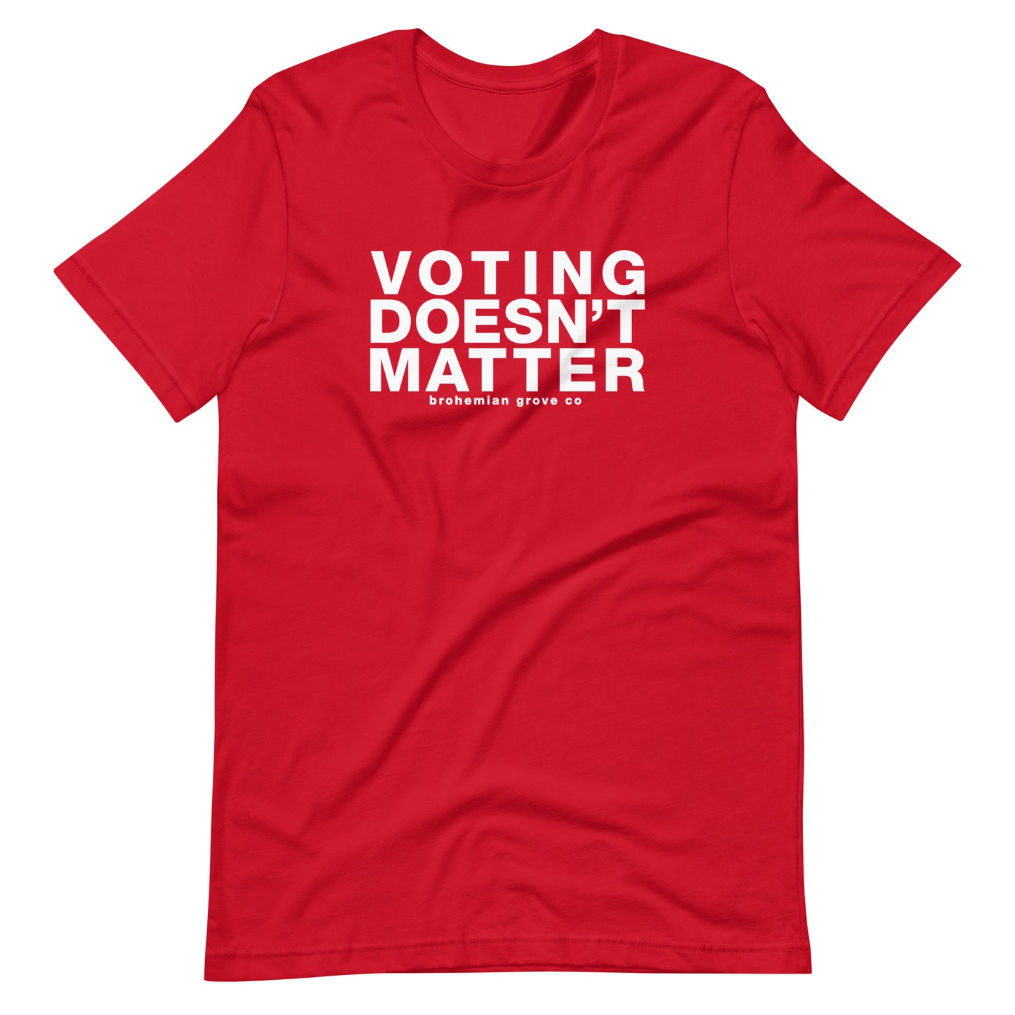 Voting Doesn't Matter Unisex T-Shirt