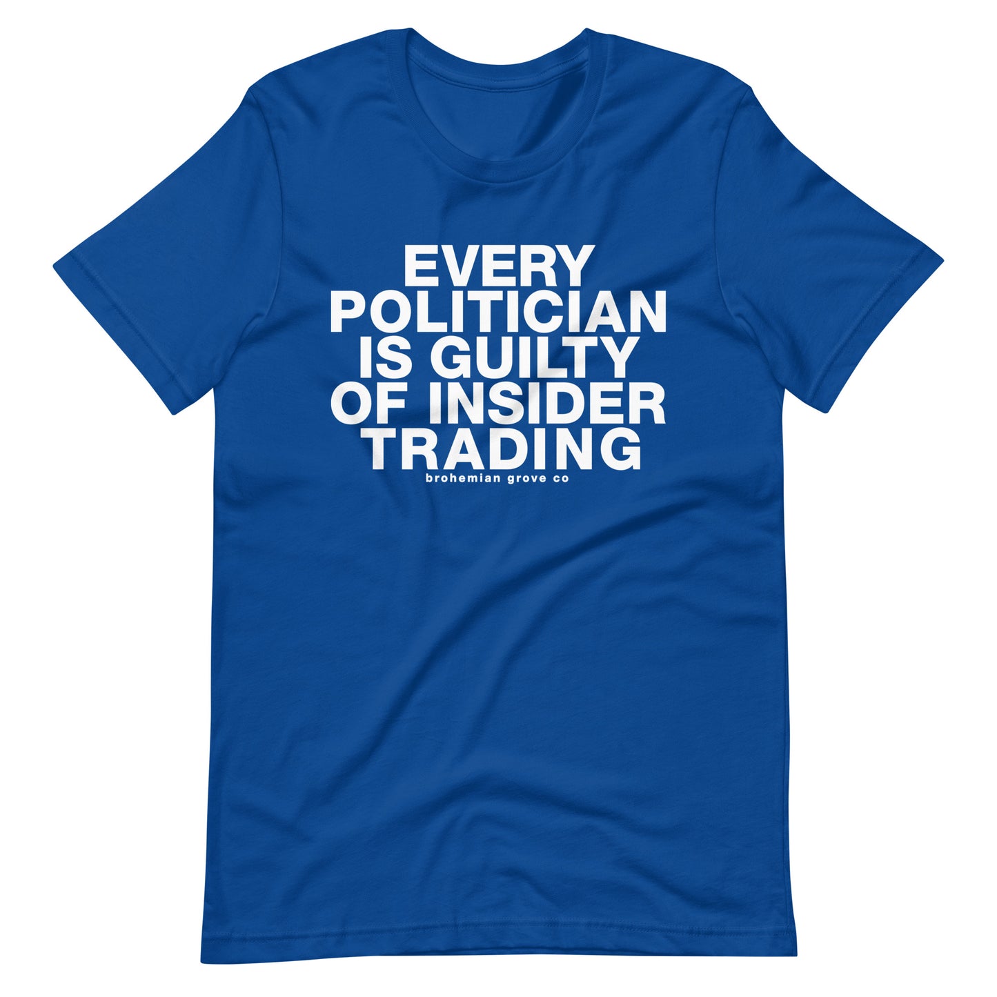 Every Politician is Guilty of Insider Trading Unisex T-Shirt