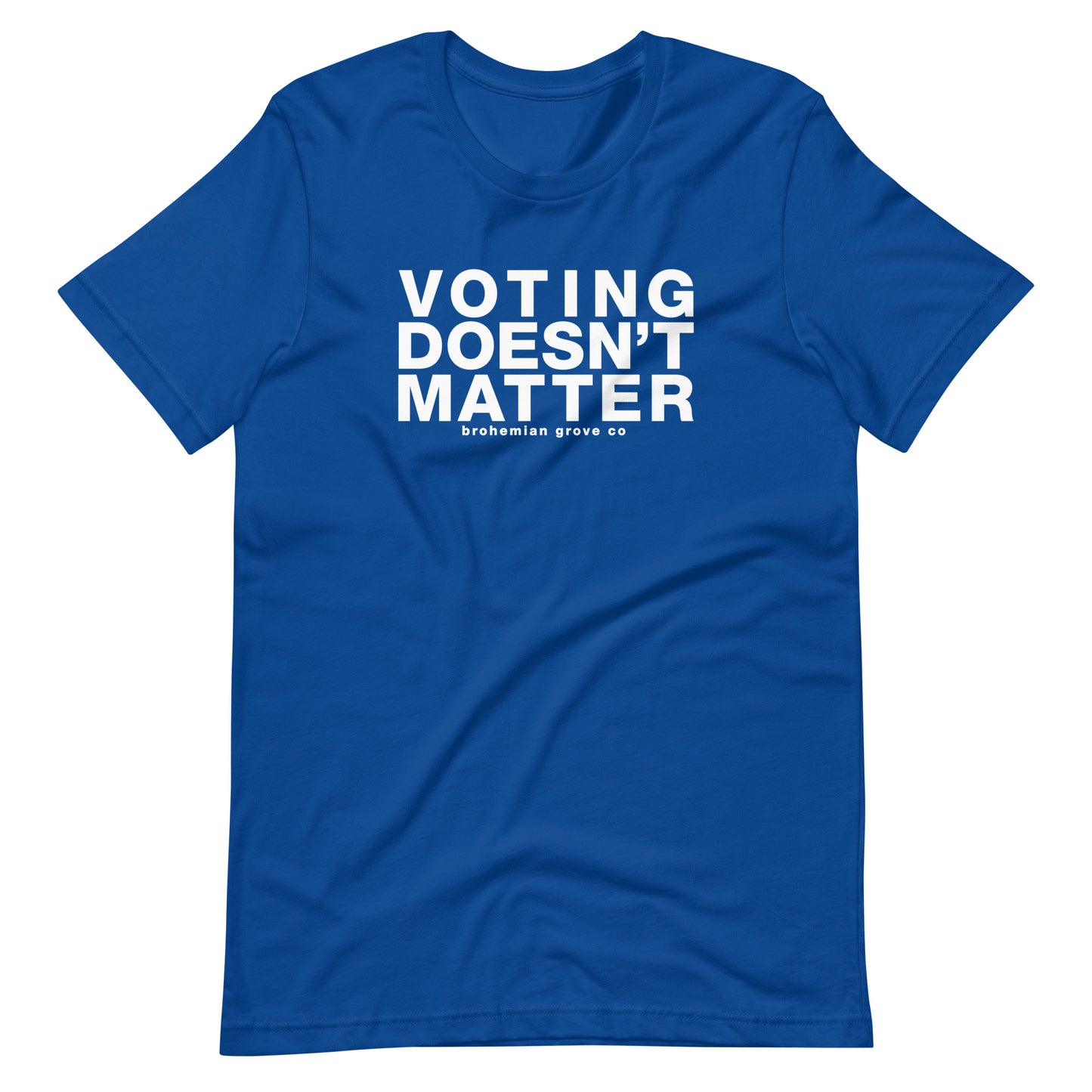 Voting Doesn't Matter Unisex T-Shirt