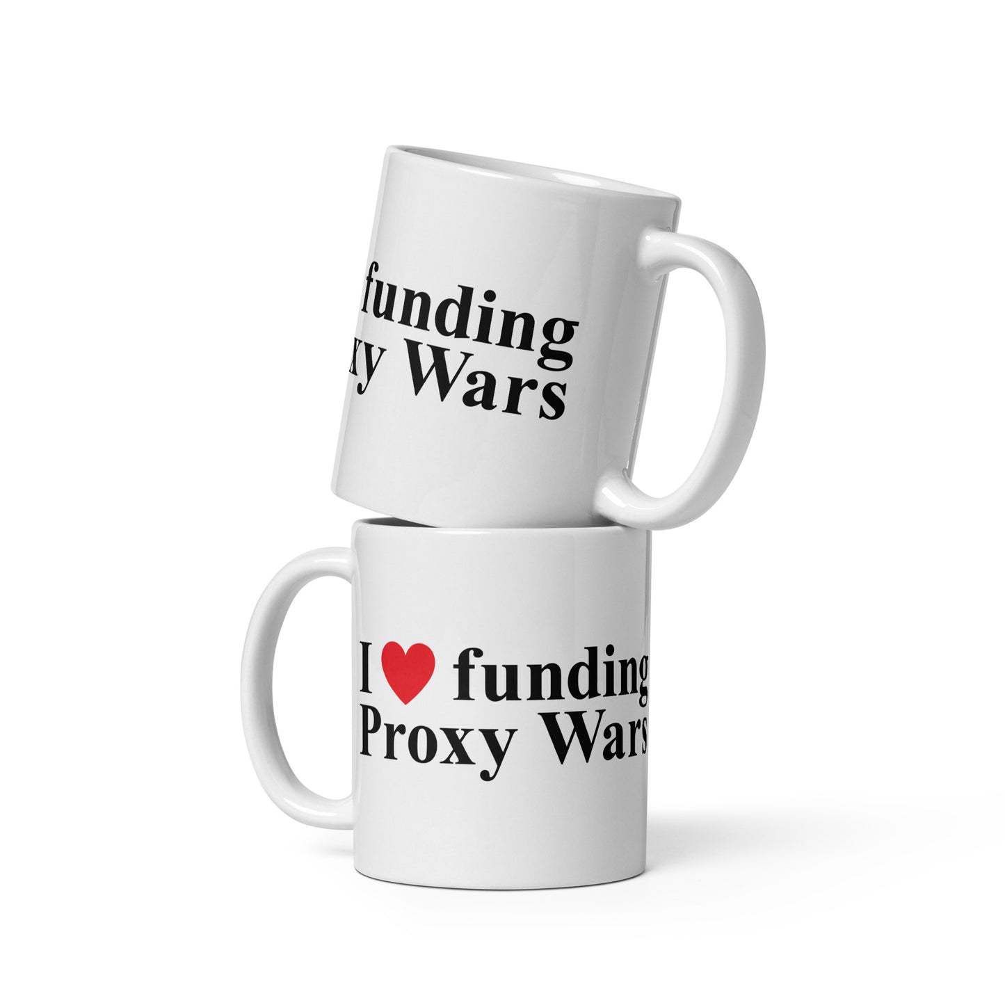 I love funding Proxy Wars White Glossy Mug