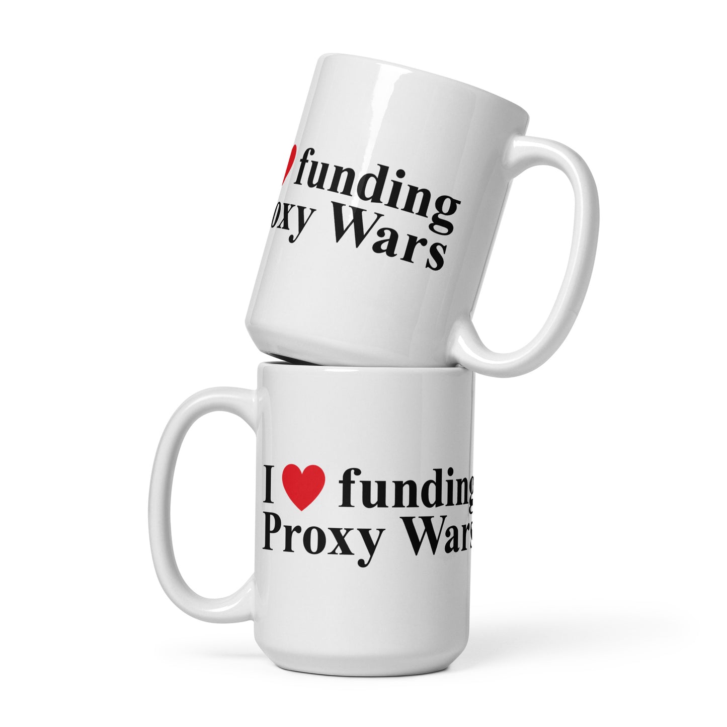 I love funding Proxy Wars White Glossy Mug