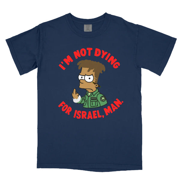 I'm not dying for Israel, man Unisex T-Shirt
