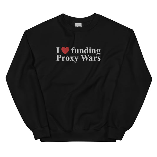 I love funding Proxy Wars Embroidered Unisex Sweatshirt