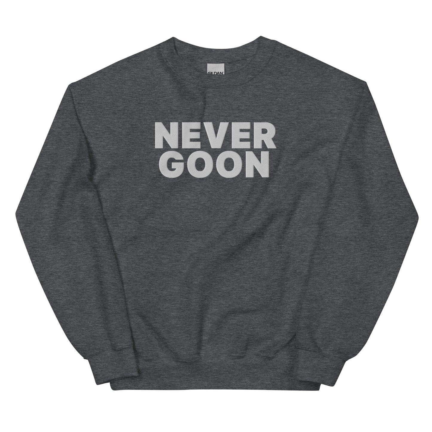 Never Goon Embroidered Unisex Sweatshirt