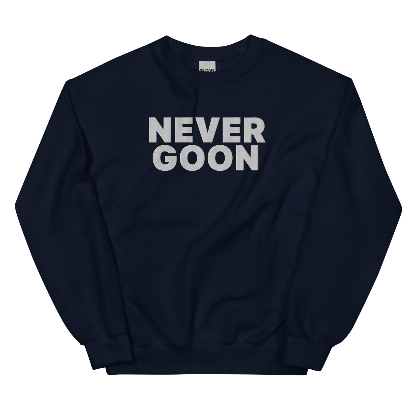 Never Goon Embroidered Unisex Sweatshirt