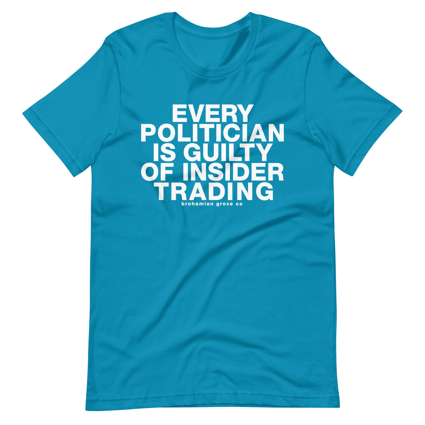 Every Politician is Guilty of Insider Trading Unisex T-Shirt