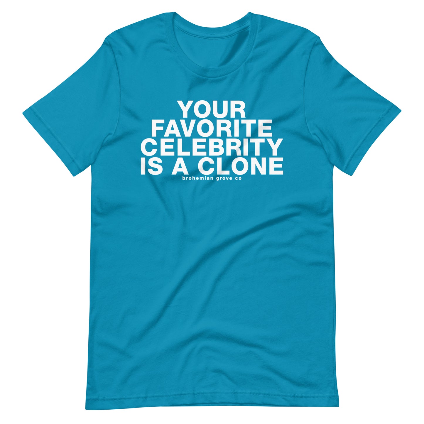 Your Favorite Celebrity is a Clone Unisex T-Shirt