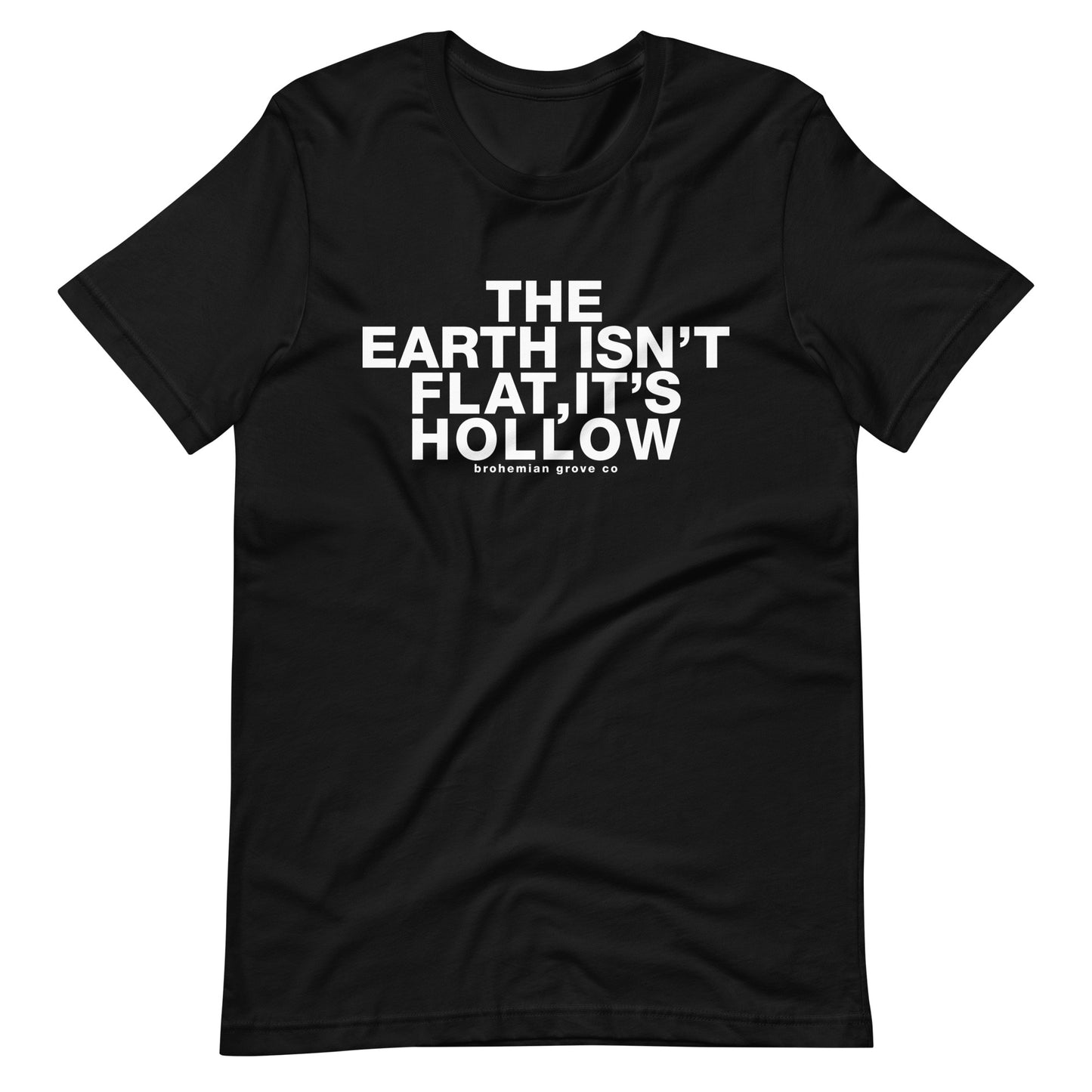 The Earth isn't Flat, it's Hollow Unisex T-Shirt