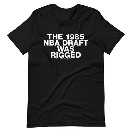 The 1985 NBA Draft was Rigged Unisex T-Shirt