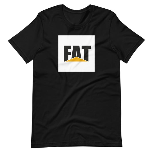 FAT Unisex T-Shirt