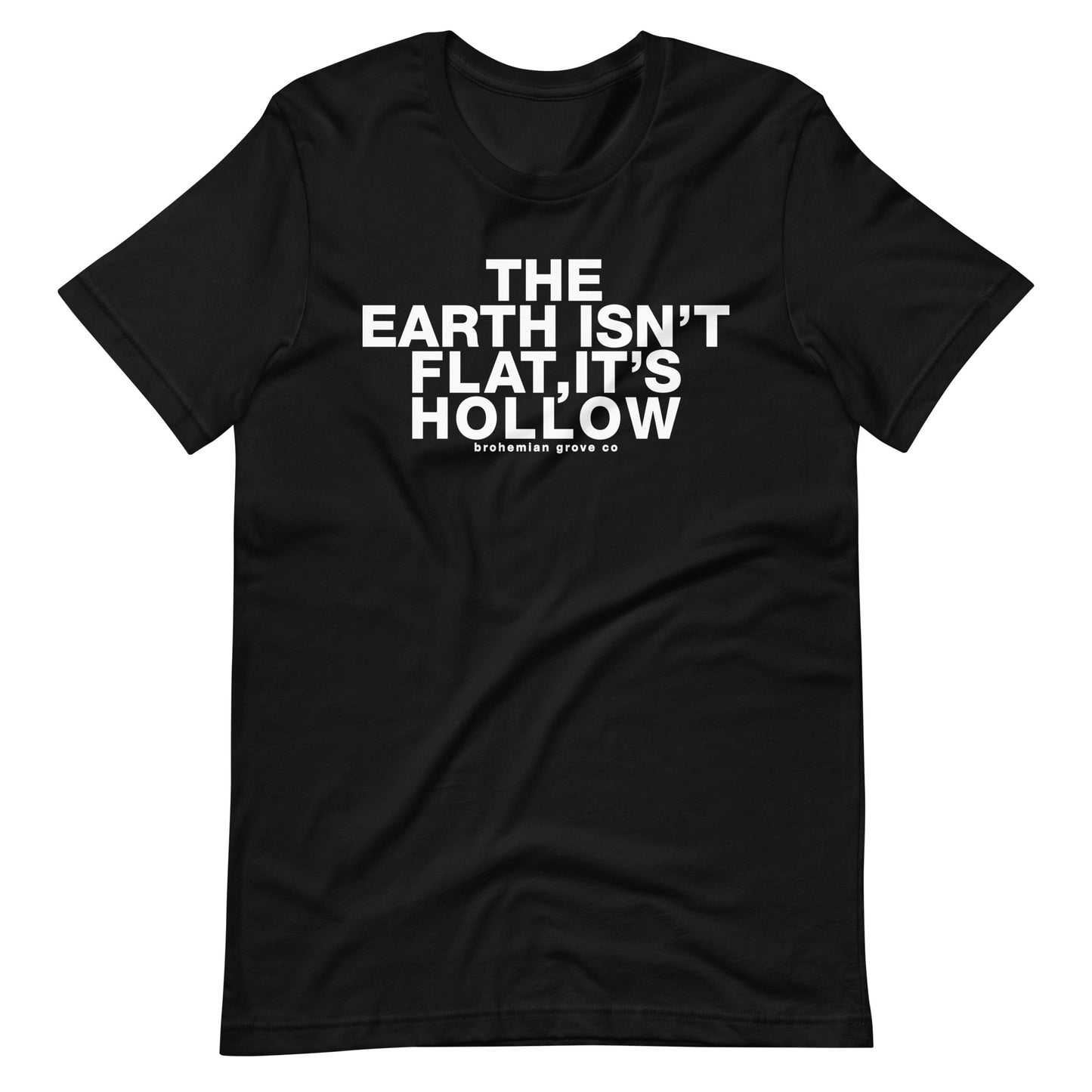 The Earth isn't Flat, it's Hollow Unisex T-Shirt