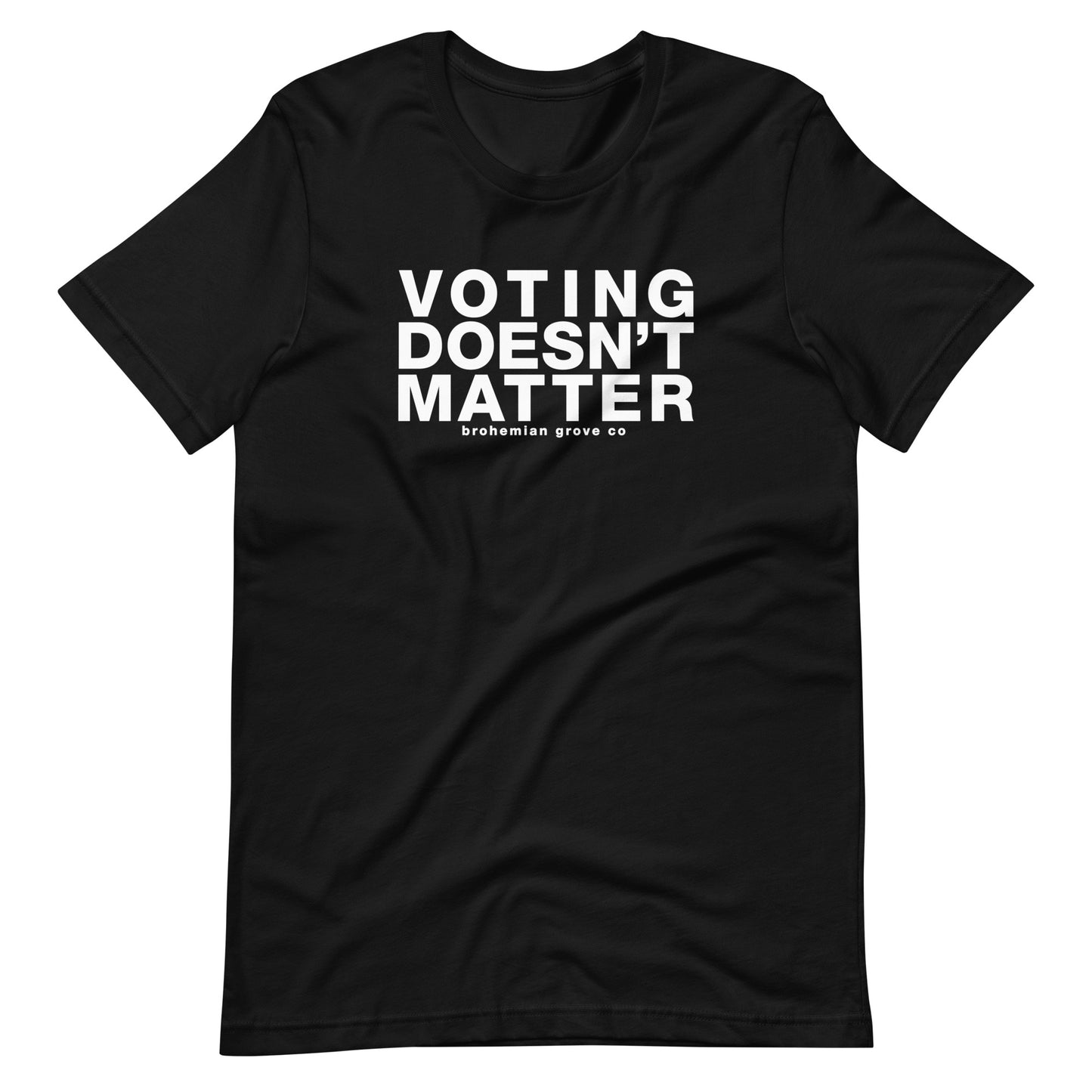Voting Doesn't Matter Unisex T-Shirt