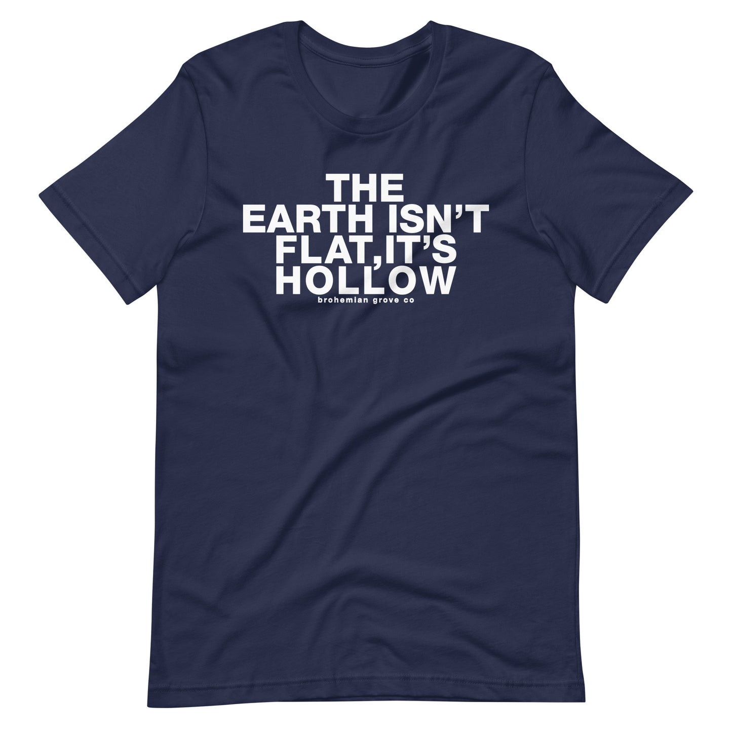 The Earth isn't Flat, it's Hollow Unisex T-Shirt